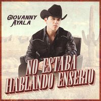Giovanny Ayala - No Estaba Hablando Enserio