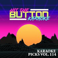 Hit The Button Karaoke - Karaoke Picks, Vol. 114