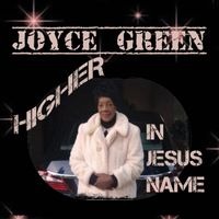 Joyce Green - Higher in Jesus Name