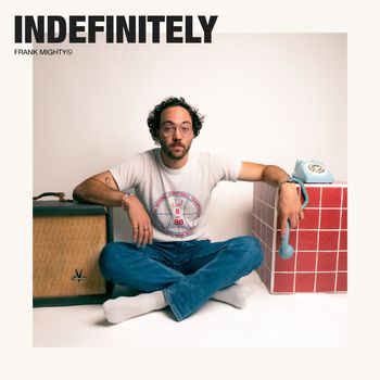 Frank Mighty - Indefinitely (Explicit)