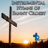 Prayer Pray - Instrumental Hymns of Fanny Crosby