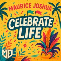 Maurice Joshua - Celebrate Life