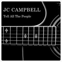 JC Campbell - Tell All the People