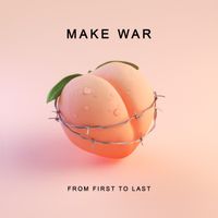 From First To Last - Make War (Explicit)