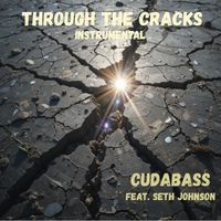Cudabass - Through the Cracks (Instrumental) [feat. Seth Johnson] (Explicit)
