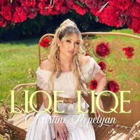 Christine Pepelyan - Liqe Liqe