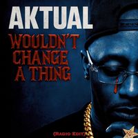 Aktual - Wouldn’t Change a Thing (Radio Edit)