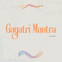 Flutewala - Gayatri Mantra