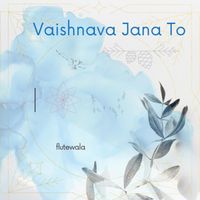 Flutewala - Vaishnava Jana To