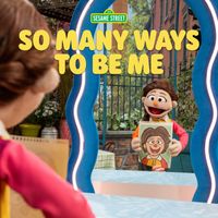 Sesame Street - So Many Ways to Be Me