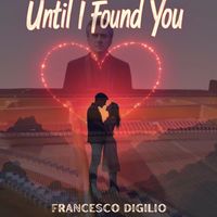 Francesco Digilio - Until I found You