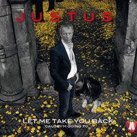 Justus - Let Me take You Back ('Cause I'm Going To…)