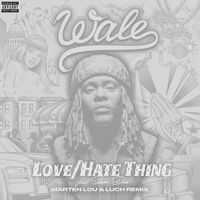 Wale - LoveHate Thing (feat. Sam Dew) (Marten Lou & Luch Remix [Explicit])
