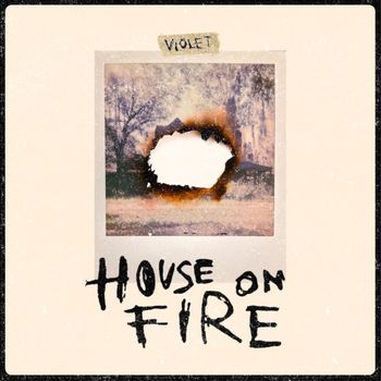 Violet - House On Fire