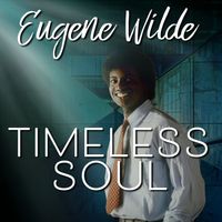 Eugene Wilde - Timeless Soul