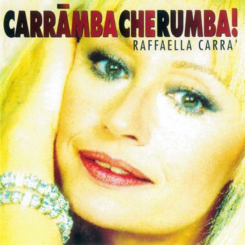Raffaella Carrà - Carramba che rumba!