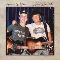 Aaron Watson - Just Like You