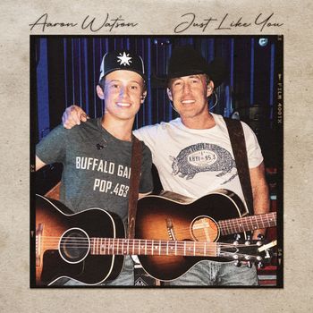 Aaron Watson - Just Like You