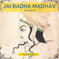 Flutewala - Jai Radha Madhav Mahamantra