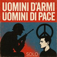 SOLO - Uomini d’armi - Uomini di pace