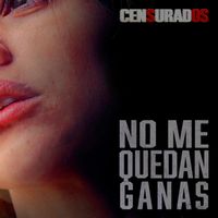 Censurados - No Me Quedan Ganas