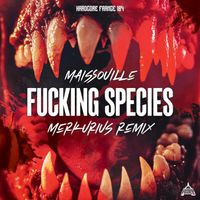 Maissouille - Fucking Species (Merkurius Remix [Explicit])
