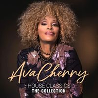 Ava Cherry - House Classics (The Collection)