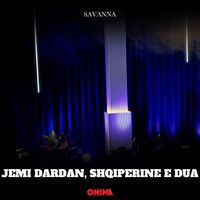 Savanna - Jemi Dardan, Shqiperine e dua