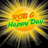 ROB G - Happy Day