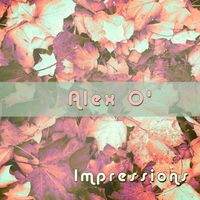 Alex O - Impressions