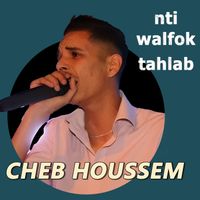 Cheb Houssem - nti walfok tahlab