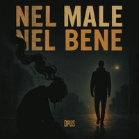 Opus - NEL BENE NEL MALE (Explicit)