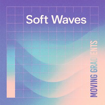Moving Gradients - Soft Waves