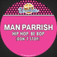 Man Parrish - Hip Hop, Be Bop (Don't Stop)
