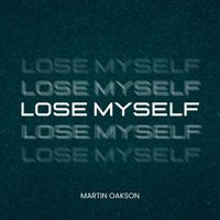Martin Oakson - Lose Myself