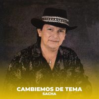 Sacha - Cambiemos de Tema