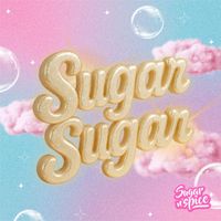 Sugar N' Spice - Sugar Sugar