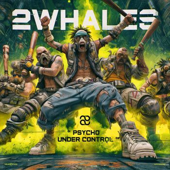 2Whales - Psycho, Under Control