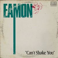 Eamon - Can't Shake You