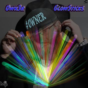 Own3r - GlowSticks