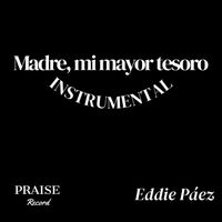 Eddie Páez - Madre, Mi Mayor Tesoro (Instrumental)