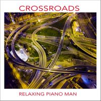 Relaxing Piano Man - Crossroads