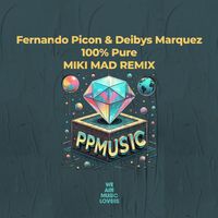 Fernando Picon, Deibys Marquez - 100% Pure (Miki Mad Remix)