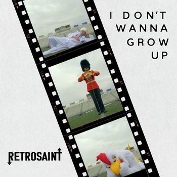 Retrosaint - I Don't Wanna Grow Up