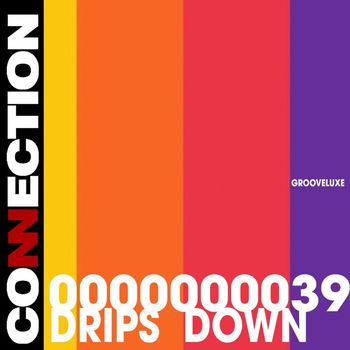 GrooveLuxe - Drips Down
