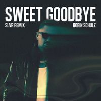 Robin Schulz - Sweet Goodbye (SLVR Extended Remix [Explicit])