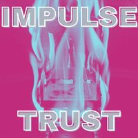 Impulse - Trust (Explicit)