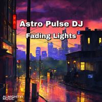 Astro Pulse DJ - Fading Lights