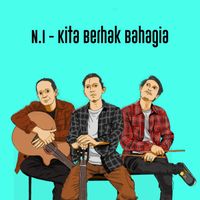 N.I - Kita Berhak Bahagia