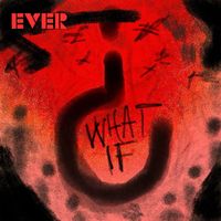 EVER - What If? (Explicit)